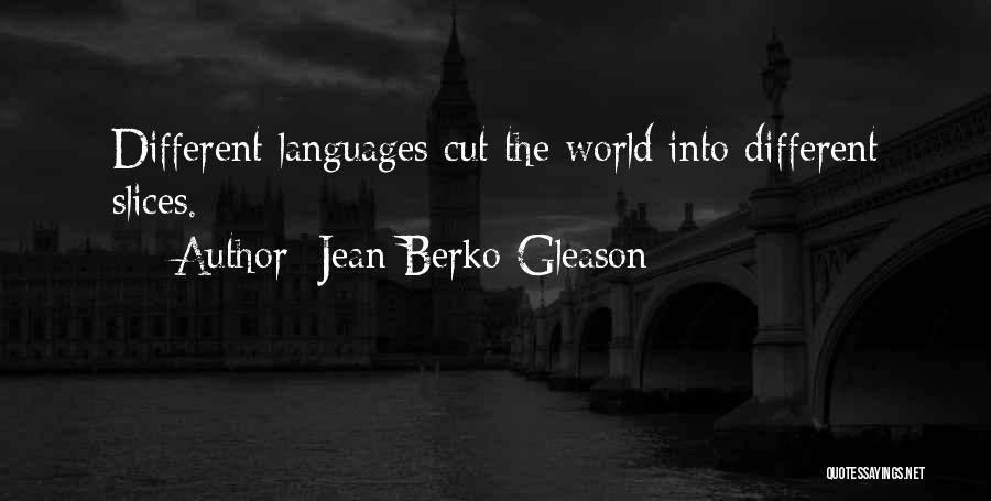 Slices Quotes By Jean Berko Gleason