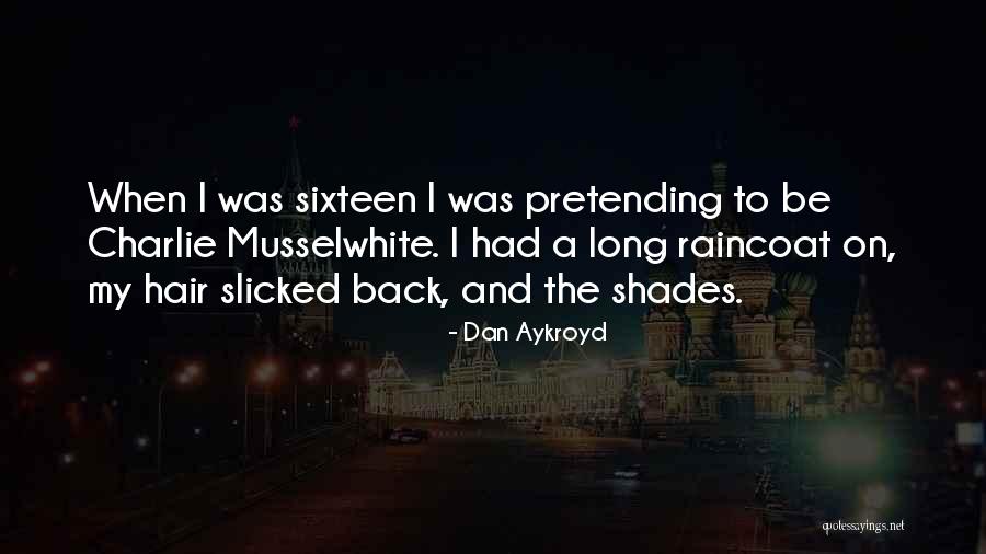 Slicked Back Quotes By Dan Aykroyd Slicked Back Quotes By Dan Aykroyd