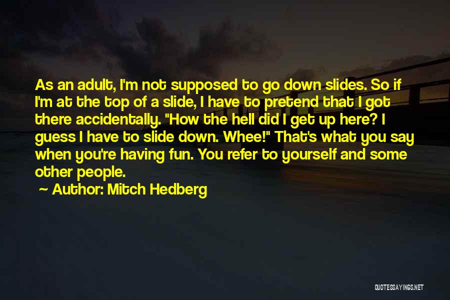 Slides Quotes By Mitch Hedberg