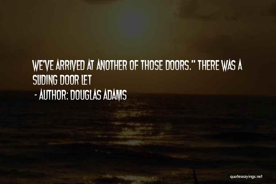 Sliding Doors Quotes By Douglas Adams