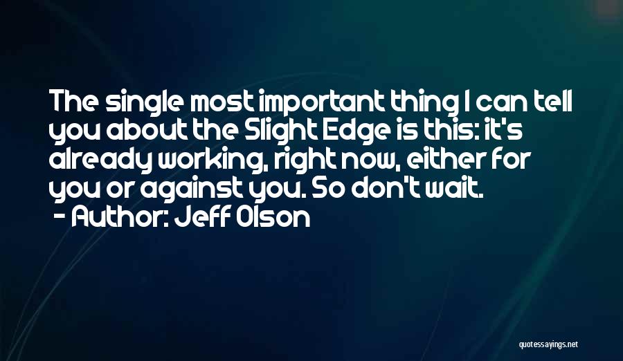 Slight Edge Quotes By Jeff Olson