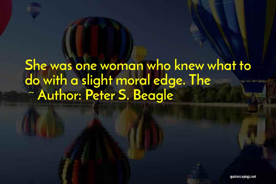 Slight Edge Quotes By Peter S. Beagle