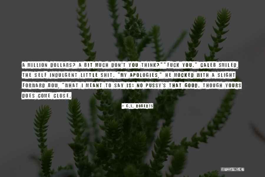 Slight Humor Quotes By C.J. Roberts Slight Humor Quotes By C.J. Roberts