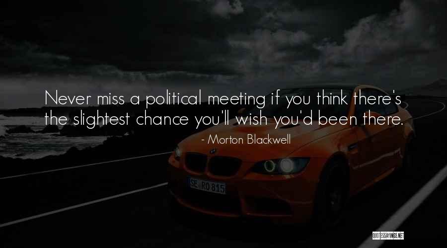 Slightest Chance Quotes By Morton Blackwell Slightest Chance Quotes By Morton Blackwell
