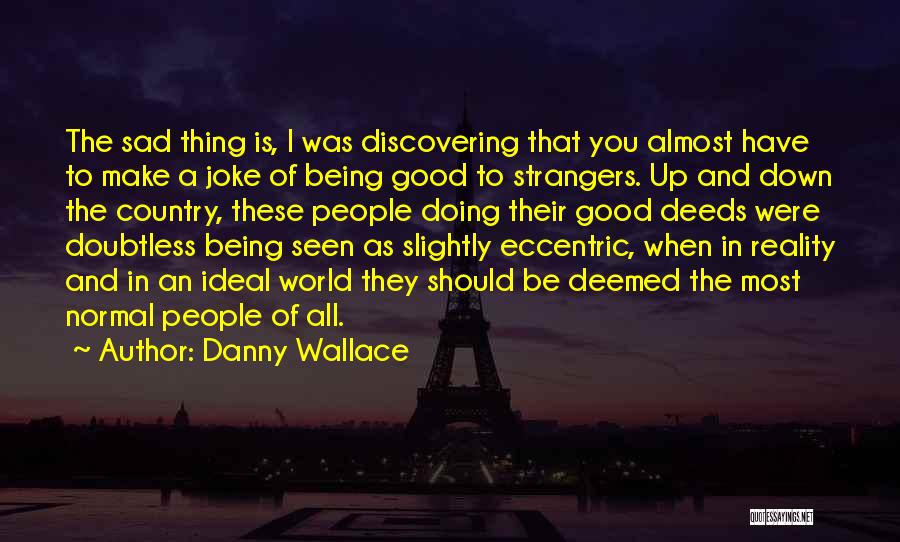 Slightly Sad Quotes By Danny Wallace
