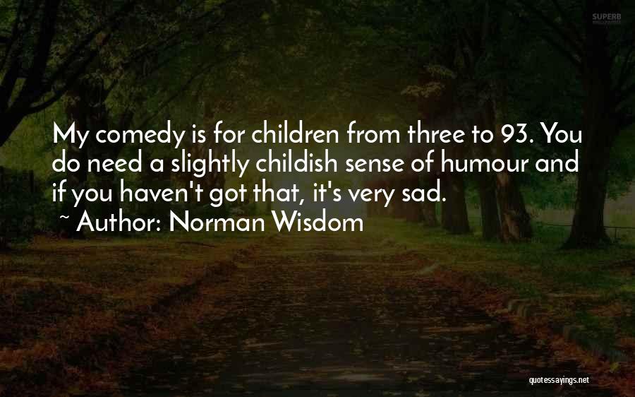 Slightly Sad Quotes By Norman Wisdom