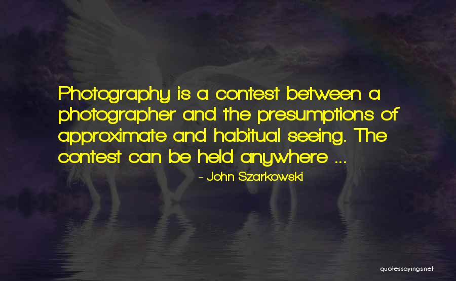 Slijedece Quotes By John Szarkowski Slijedece Quotes By John Szarkowski