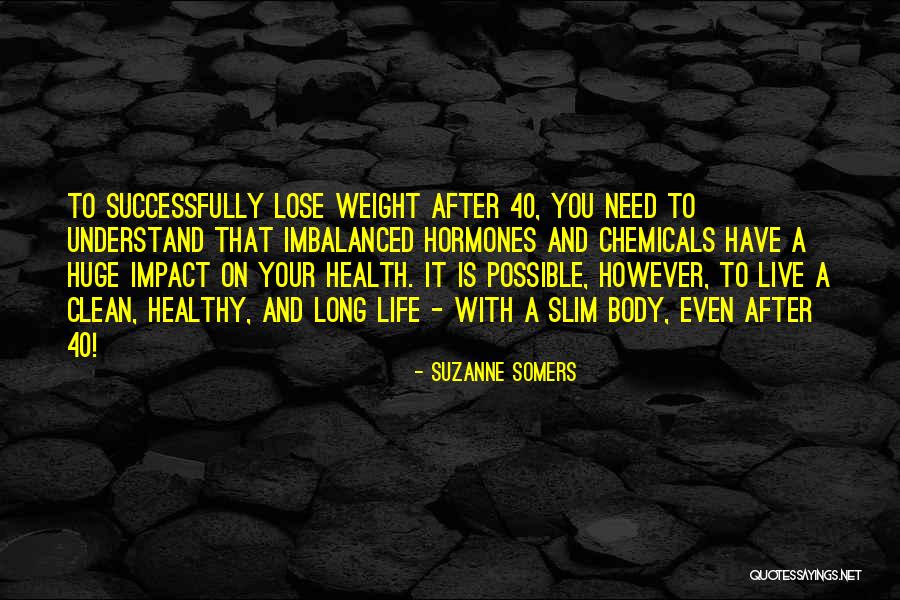 Slim Body Quotes By Suzanne Somers Slim Body Quotes By Suzanne Somers