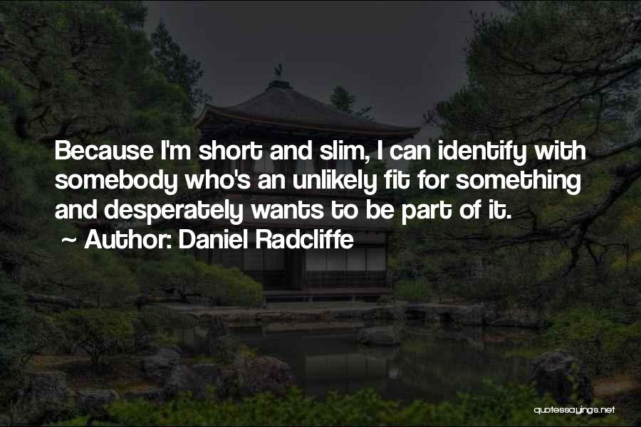 Slim Fit Quotes By Daniel Radcliffe