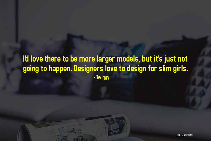 Slim Girls Quotes By Twiggy Slim Girls Quotes By Twiggy