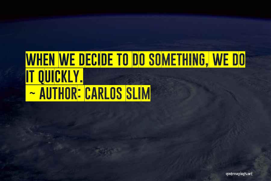 Slim Quotes By Carlos Slim