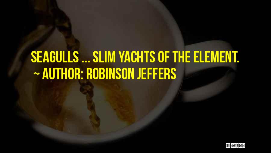 Slim Quotes By Robinson Jeffers
