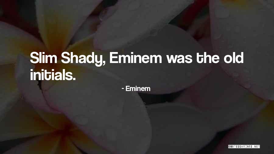 Slim Shady Quotes By Eminem