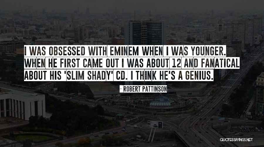 Slim Shady Quotes By Robert Pattinson