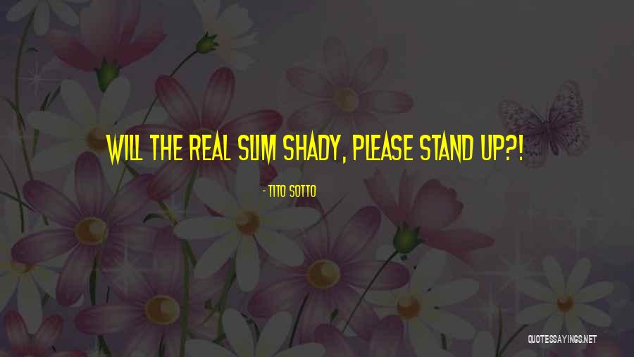 Slim Shady Quotes By Tito Sotto Slim Shady Quotes By Tito Sotto