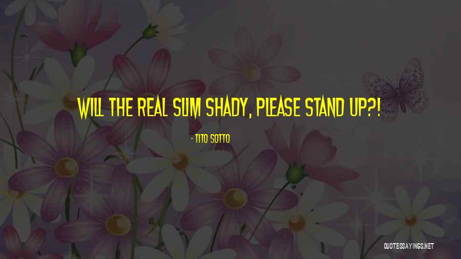 Slim Shady Quotes By Tito Sotto