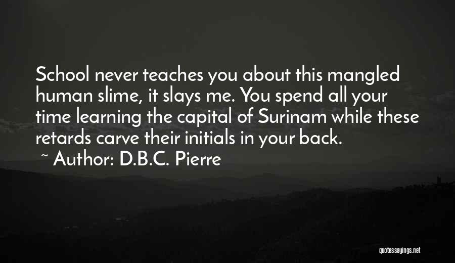 Slime Quotes By D.B.C. Pierre