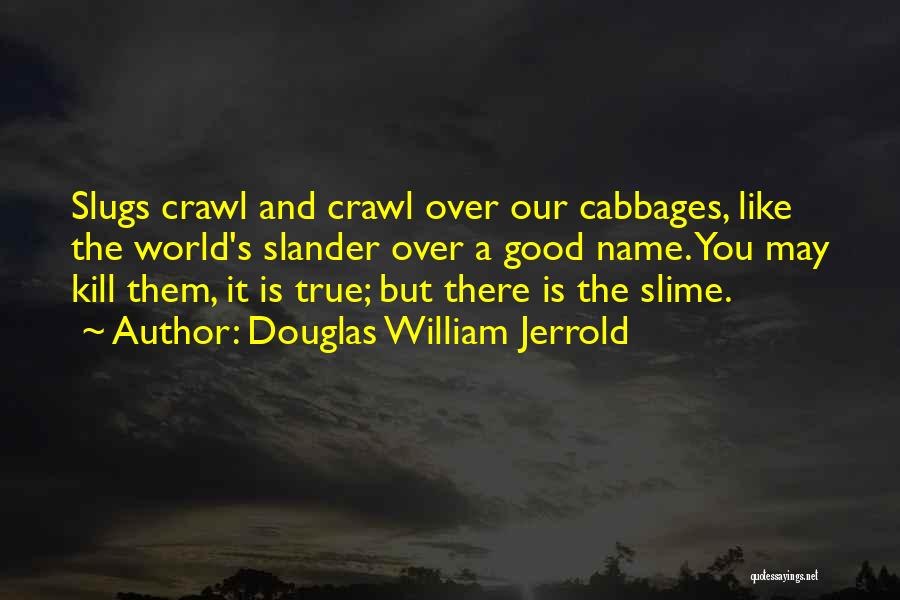 Slime Quotes By Douglas William Jerrold