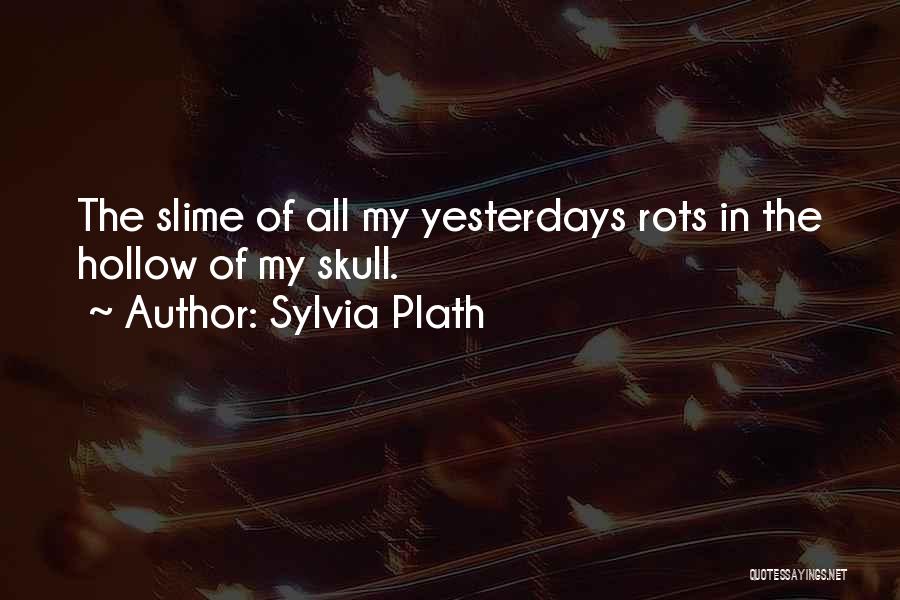 Slime Quotes By Sylvia Plath