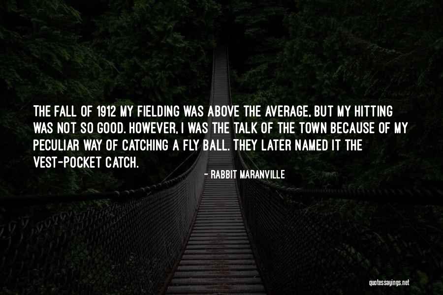 Slimily Quotes By Rabbit Maranville Slimily Quotes By Rabbit Maranville