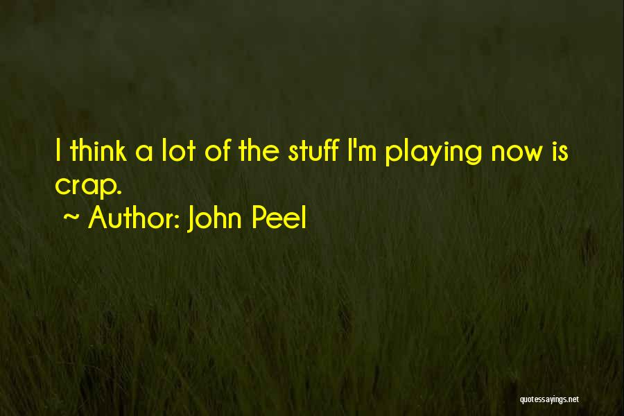 Slingers House Quotes By John Peel