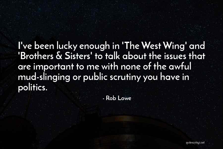 Slinging Mud Quotes By Rob Lowe Slinging Mud Quotes By Rob Lowe