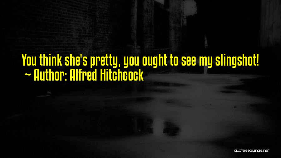 Slingshot Quotes By Alfred Hitchcock