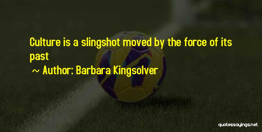 Slingshot Quotes By Barbara Kingsolver