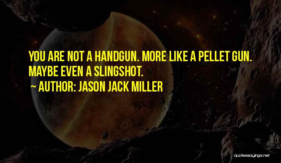 Slingshot Quotes By Jason Jack Miller