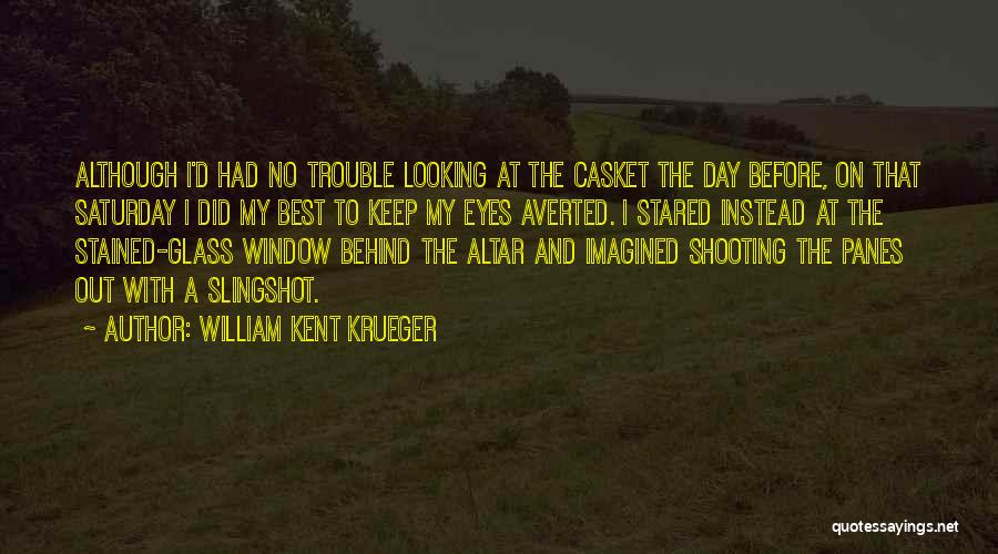 Slingshot Quotes By William Kent Krueger
