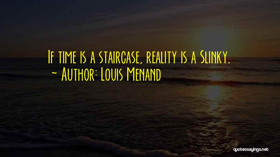 Slinkies Quotes By Louis Menand