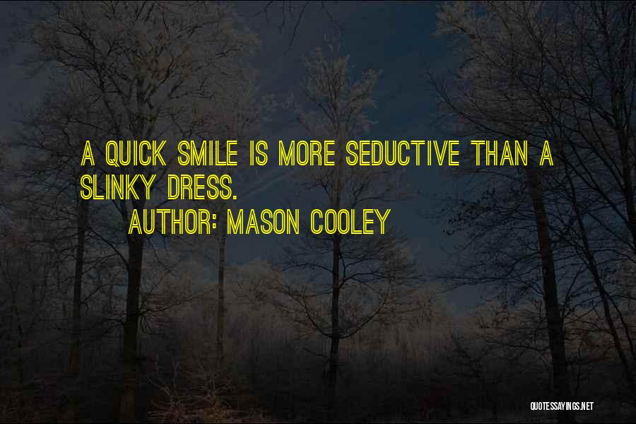 Slinkies Quotes By Mason Cooley