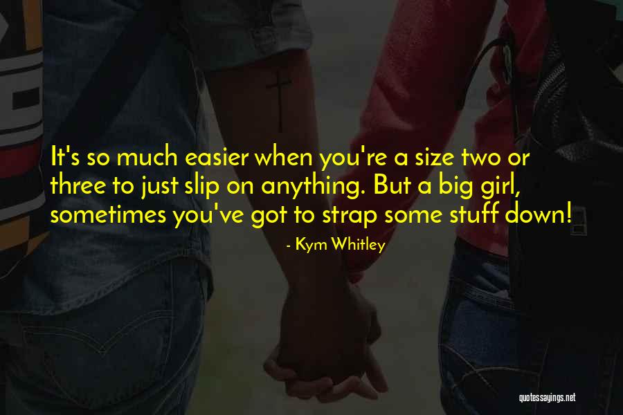 Slip Of A Girl Quotes By Kym Whitley Slip Of A Girl Quotes By Kym Whitley