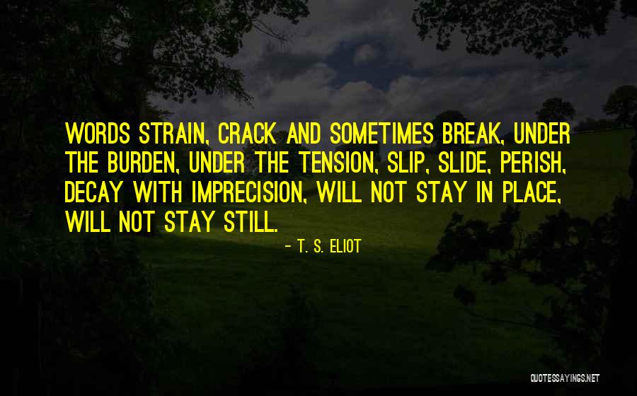 Slip Slides Quotes By T. S. Eliot Slip Slides Quotes By T. S. Eliot