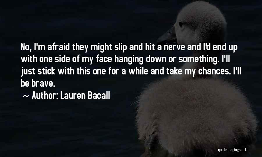 Slip Up Quotes By Lauren Bacall
