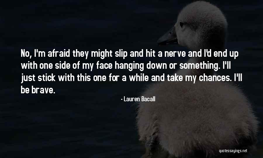 Slip Up Quotes By Lauren Bacall