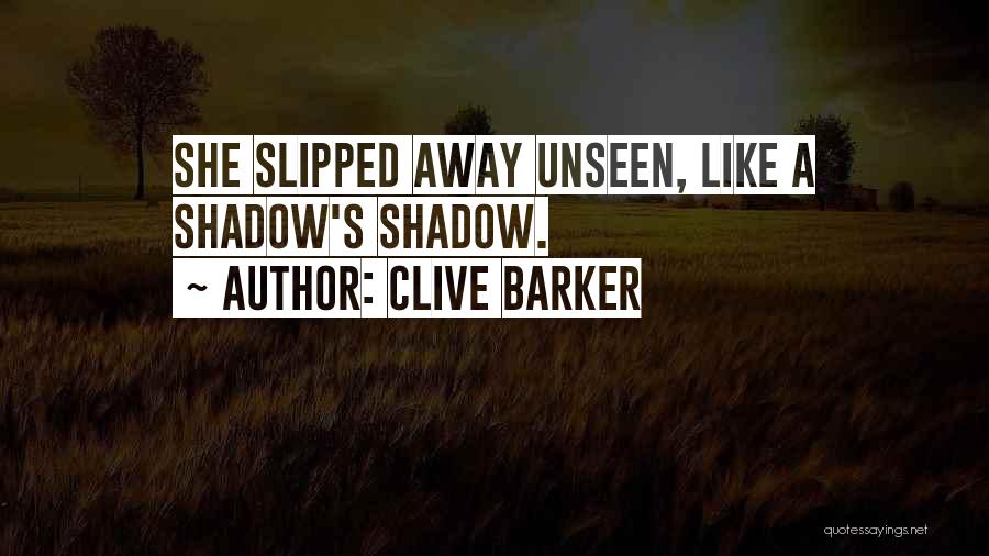 Slipped Away Quotes By Clive Barker