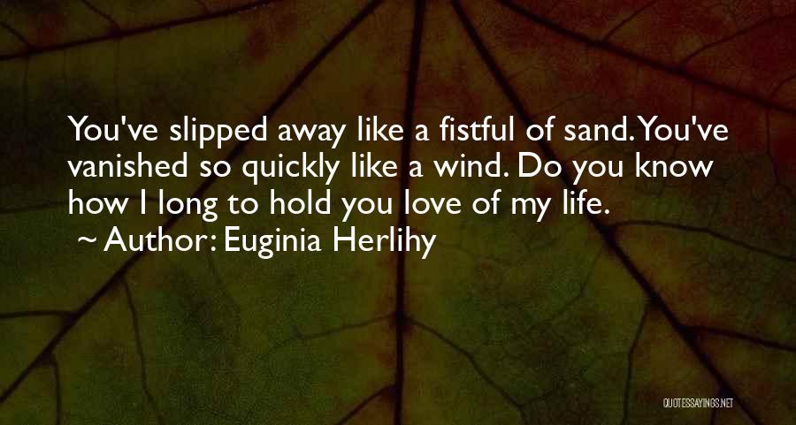 Slipped Away Quotes By Euginia Herlihy