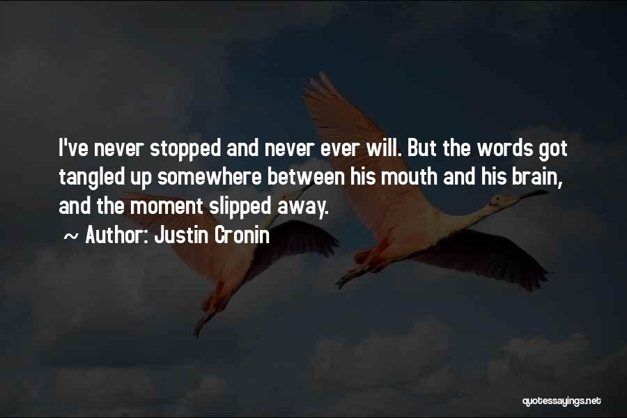 Slipped Away Quotes By Justin Cronin