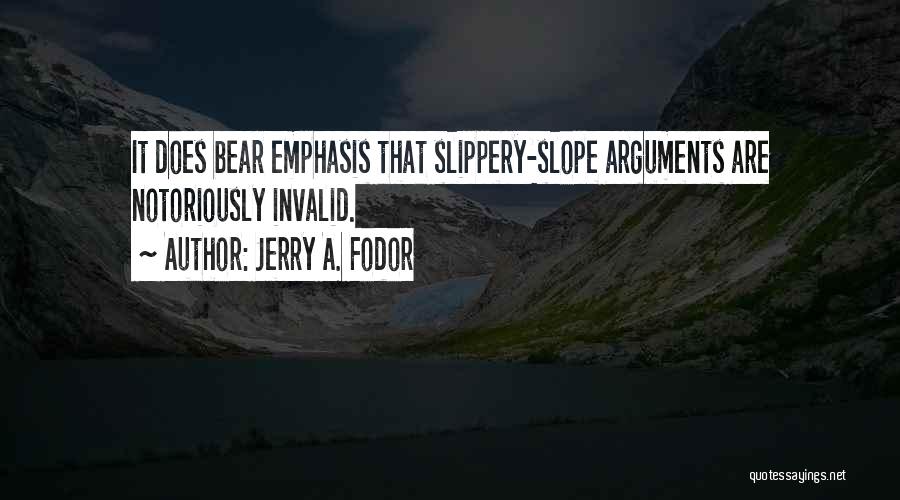 Slippery Slope Argument Quotes By Jerry A. Fodor