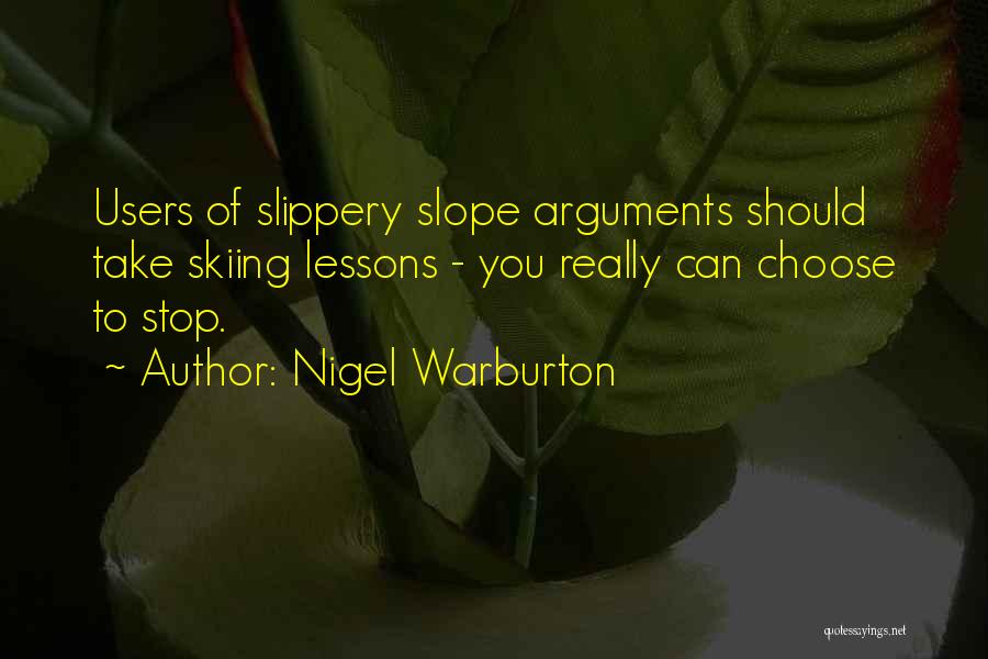 Slippery Slope Argument Quotes By Nigel Warburton