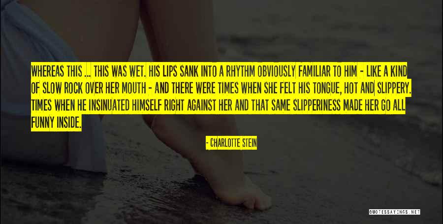 Slippery Tongue Quotes By Charlotte Stein Slippery Tongue Quotes By Charlotte Stein