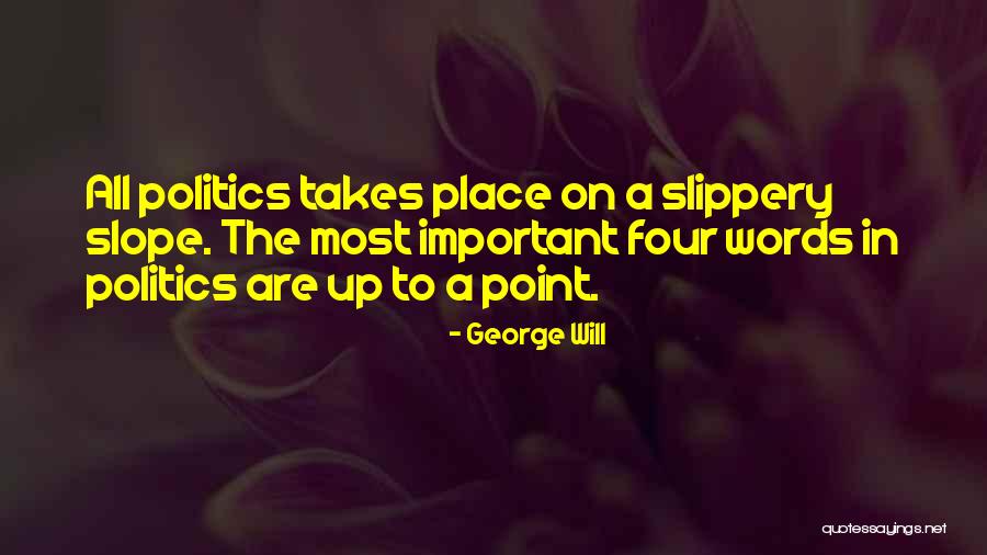 Slippery Words Quotes By George Will Slippery Words Quotes By George Will