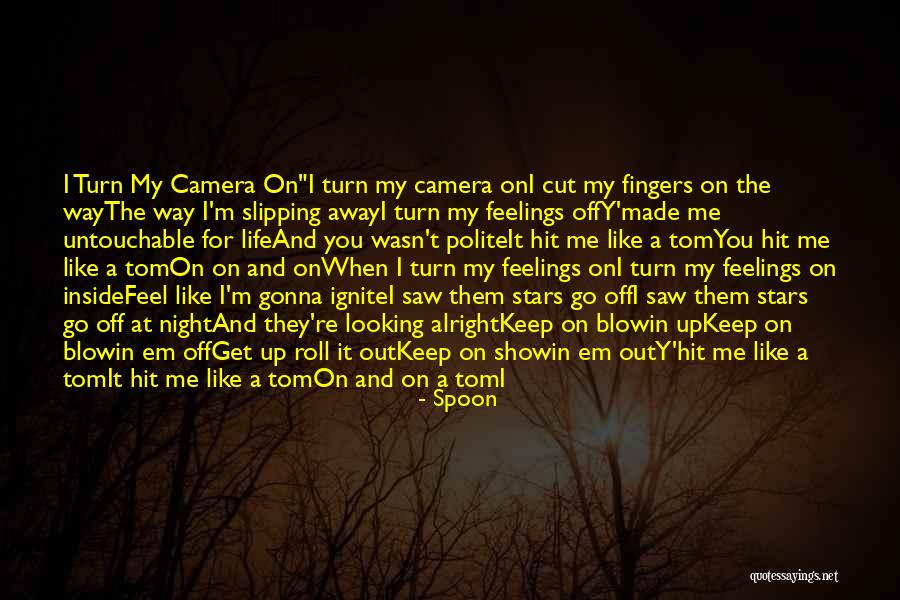 Slippin Quotes By Spoon Slippin Quotes By Spoon