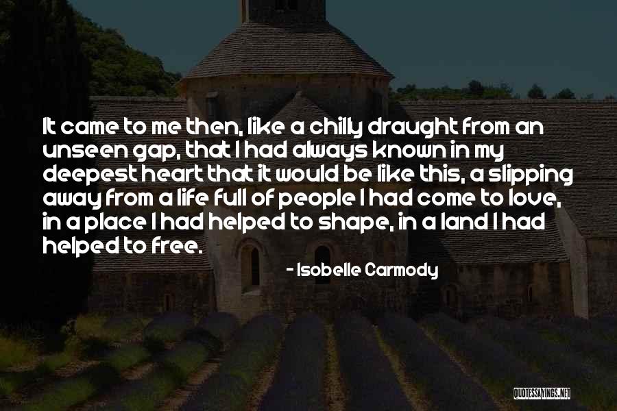 Slipping Away From Me Quotes By Isobelle Carmody Slipping Away From Me Quotes By Isobelle Carmody
