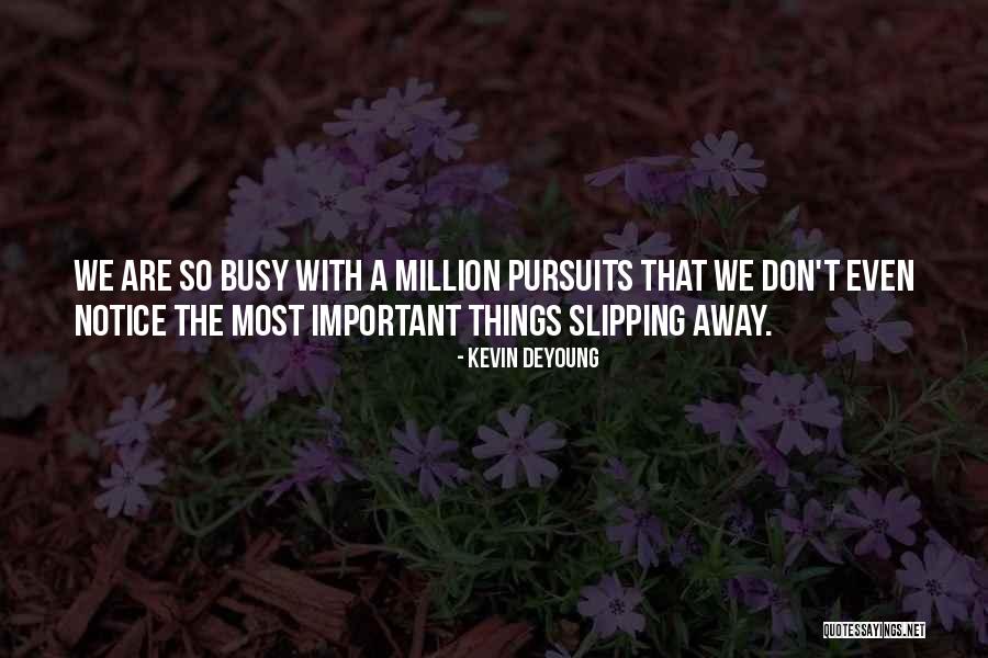 Slipping Away From Me Quotes By Kevin DeYoung Slipping Away From Me Quotes By Kevin DeYoung