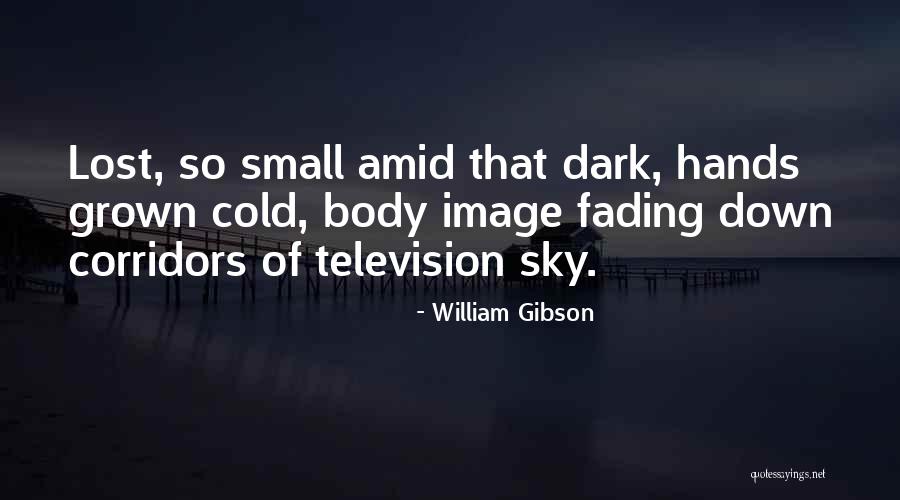 Slipping Away From Me Quotes By William Gibson Slipping Away From Me Quotes By William Gibson