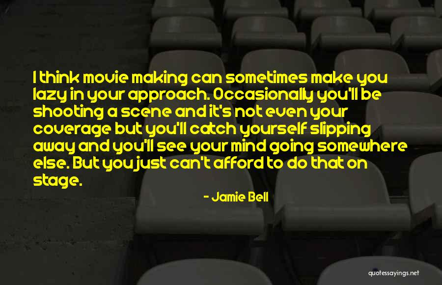 Slipping Away From Someone Quotes By Jamie Bell Slipping Away From Someone Quotes By Jamie Bell