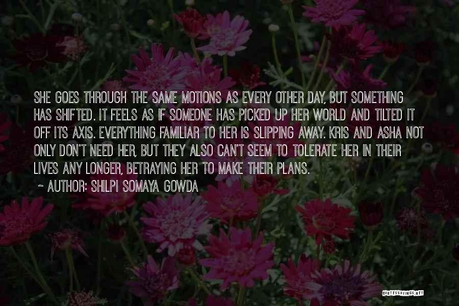 Slipping Up Quotes By Shilpi Somaya Gowda