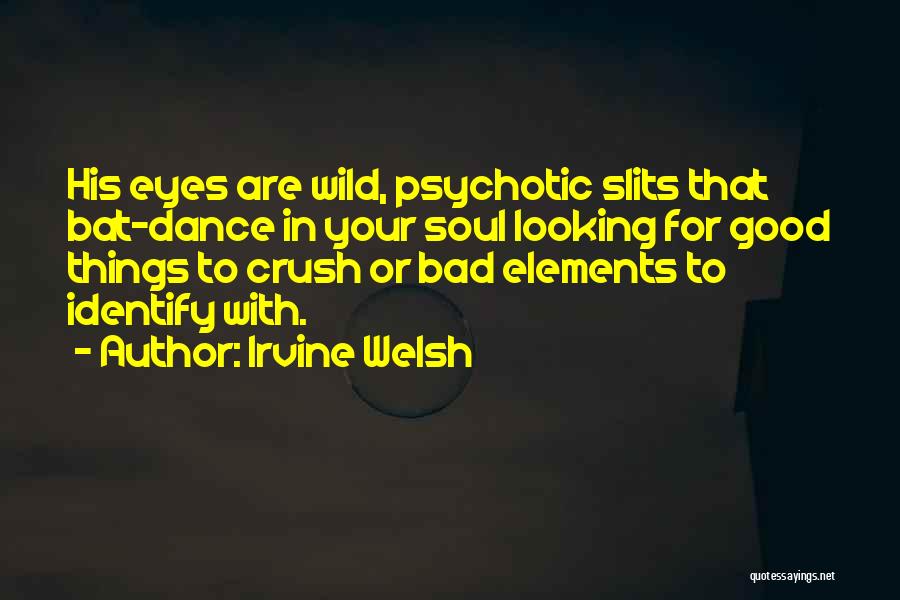 Slits Quotes By Irvine Welsh